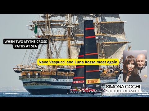 When Two Myths Cross Paths at Sea: Nave Vespucci and Luna Rossa Reunite