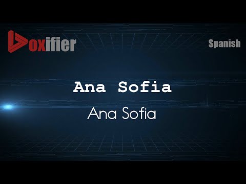 How to Pronounce Ana Sofia (Ana Sofia) in Spanish - Voxifier.com