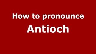 How to pronounce Antioch