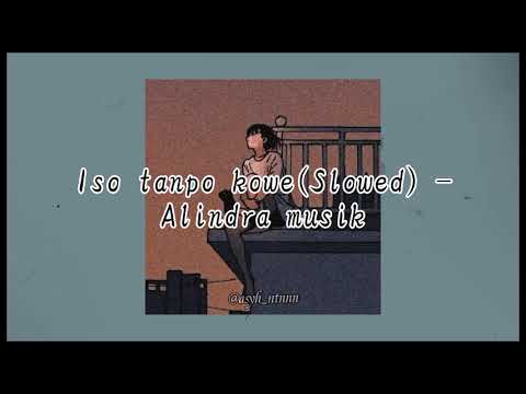 iso tanpo kowe(Slowed) - Alindra musik