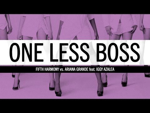 Fifth Harmony vs. Ariana Grande - One Less BO$$ (feat. Iggy Azalea)