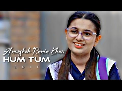 Hum Tum vm || Anoosheh Rania Khan || Hum Tum Edits