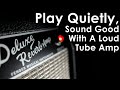 How To Play Your Deluxe Reverb Quietly At Home And Sound Good