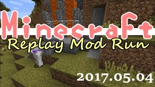 【ゆっくり実況】Minecraft Replay Mod Run 2017 05 04