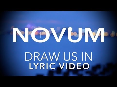 NOVUM - Draw Us In - Lyric Video