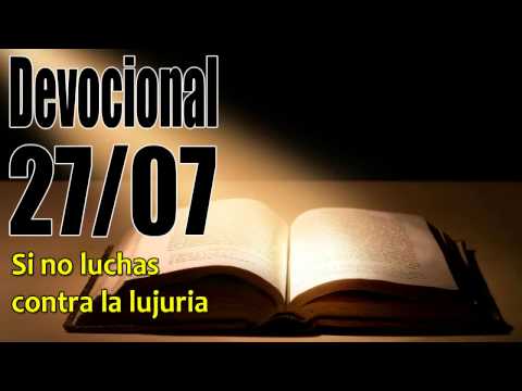 John Piper Solid Joys Si no luchas contra la lujuria. Devocional 27/07