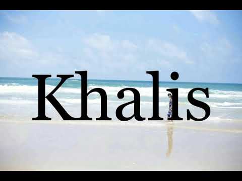 How To Pronounce Khalis🌈🌈🌈🌈🌈🌈Pronunciation Of Khalis