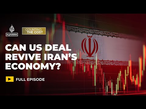 Will a US-Iran deal transform the Iranian economy? | Counting the Cost