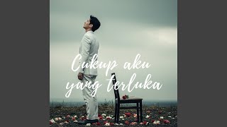 Download lagu Cukup Aku Yang Terluka mp3 Download lagu Cukup Aku Yang Terluka mp3