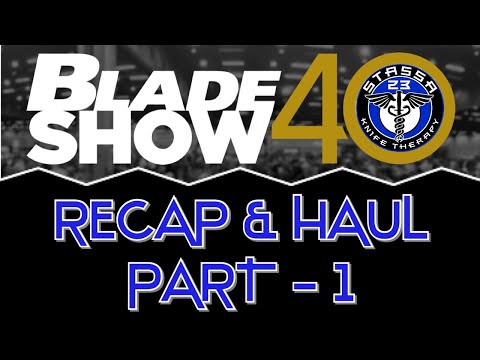 Blade Show 2021 Recap and Haul (Part 1)