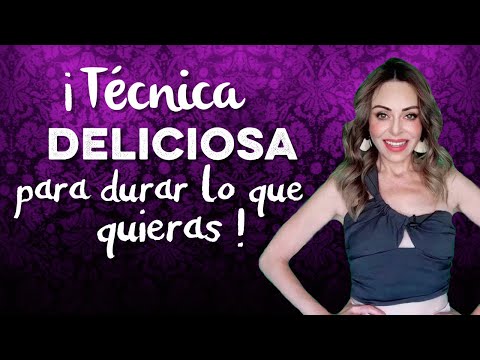 ¡Técnica deliciosa para durar lo que quieras!