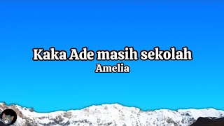 Download lagu Kaka Ade Masih Sekolah -Amelia (Lyrics) mp3