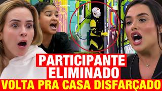 BBB 26 - PARTICIPANTE ELIMINADO volta para CASA DISFARÇADO! *