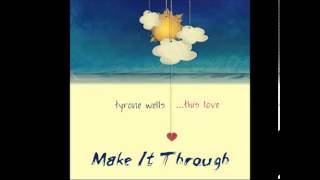 Tyrone Wells - Make It Through (Lyrics in Description)