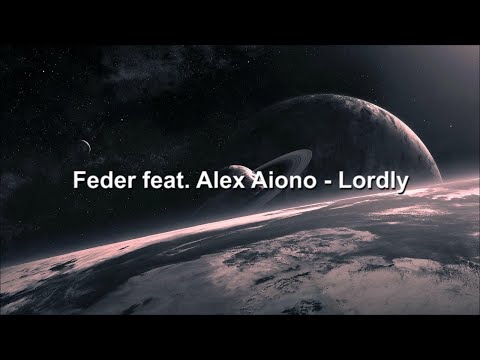 Feder feat. Alex Aiono - Lordly (Lyrics)
