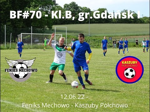BF#70 - Feniks Mechowo - Kaszuby Połchowo