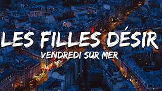 Vendredi sur Mer - Les filles désir (Paroles/Lyrics)
