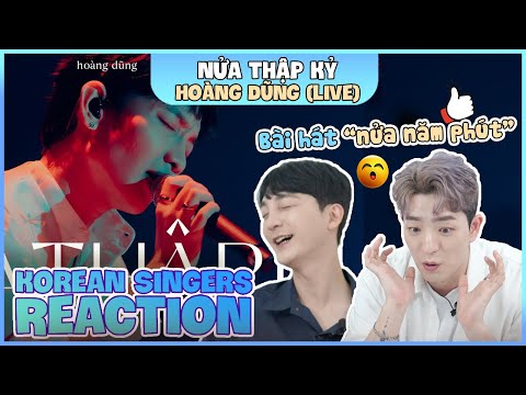 Korean singers🇰🇷 Reaction -'NỬA THẬP KỶ (Live)' - 'HOÀNG DŨNG🇻🇳'