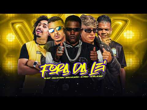 FORA DA LEI  - BARCA NA BATIDA, MC PRINCY, BALA DA TROPA, EO NIEL, MC ALEF