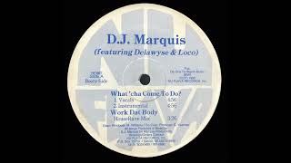 D.J. Marquis featuring Delawyse & Loco - What'cha Come To Do? (Instrumental)