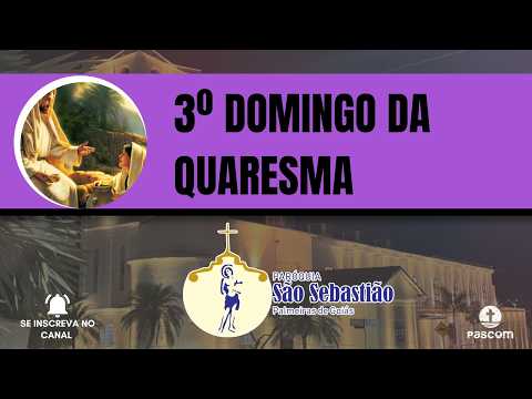 3º DOMINGO DA QUARESMA