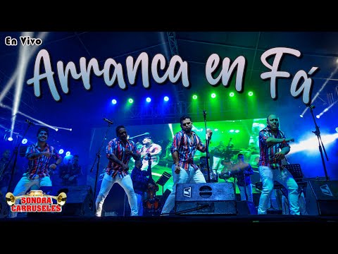 Arranca en Fá - Sonora Carruseles ® - En vivo 2021