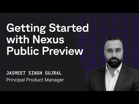 Getting Started with the Nexus Public Preview