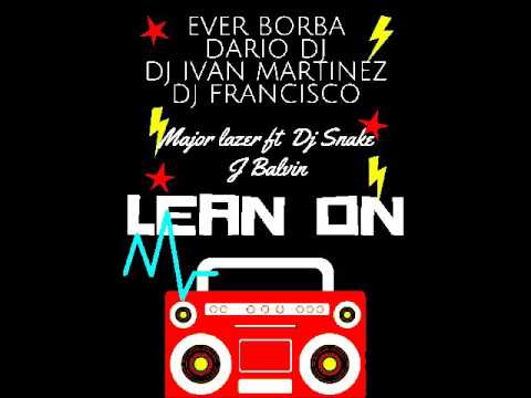 Lean On   Ever Borba x Dario Dj x Dj Ivan Martinez x Dj Francisco