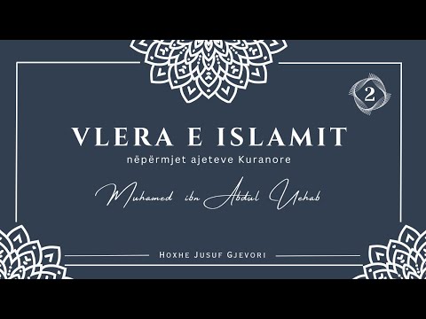 VLERA E ISLAMIT #02 / Vlera e Islamit  Nëpërmjet Ajeteve Kuranore / Hoxhë Jusuf Gjevori