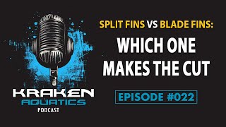 Kraken Aquatics Podcast #022 - Split Fins vs. Blade Fins: Which One Makes the Cut?
