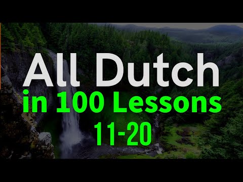 All Dutch in 100 Lessons. Learn Dutch . Most important Dutch phrases and words. Lesson 11-20