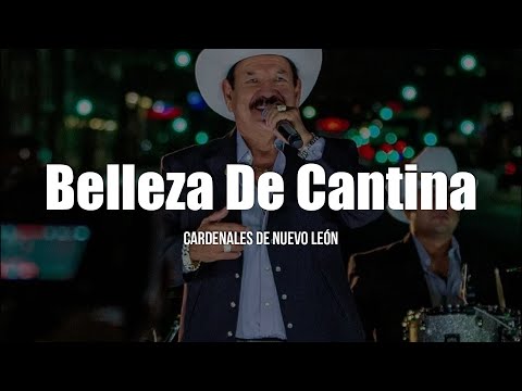 Cardenales De Nuevo León - Belleza De Cantina (LETRA)