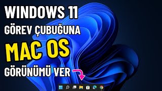 Windows 11 Görev Çubuğuna MAC OS Görünümü Vermek 👈💯