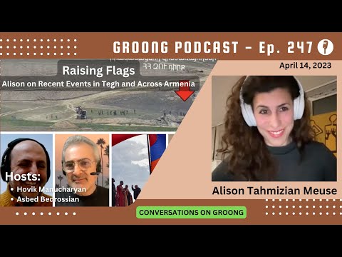 Raising Flags: Alison on Recent Events in Tegh and Across Armenia | Ep 247 - Apr 14, 2023