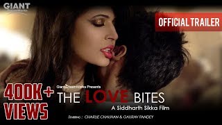 The Love Bites || Official Trailer || Charlie Chauhan & Gaurav Pandey ||  A Film By Siddharth Sikka