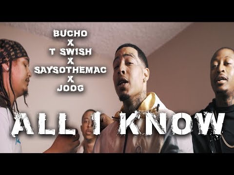 Bucho - All I Know feat. T Swish, SaysoTheMac, & Joog (Official Video)