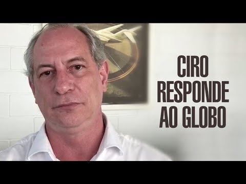 Ciro responde ao jornal O Globo
