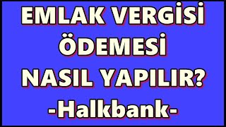 Halkbank Mobil Emlak Vergisi Nasıl Ödenir? İnternetten Konut Vergisi Ö