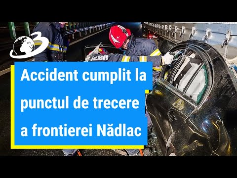Accident cumplit la punctul de trecere a frontierei Nădlac. Trei persoane au murit, una este rănită