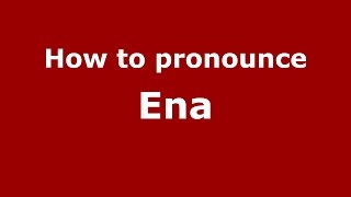 How to pronounce Ena