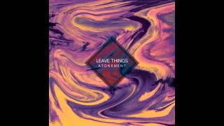 Leave Things - Atonement (FDSB003)