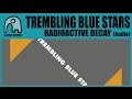 TREMBLING BLUE STARS - Radioactive Decay [Audio]