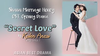 OST SHANAI MARRIAGE HONEY ( SECRET LOVE by Kalen A