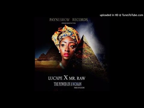 Lucape Ft. Mr. Raw - Power Of A Woman (NEW MUSIC 2017)