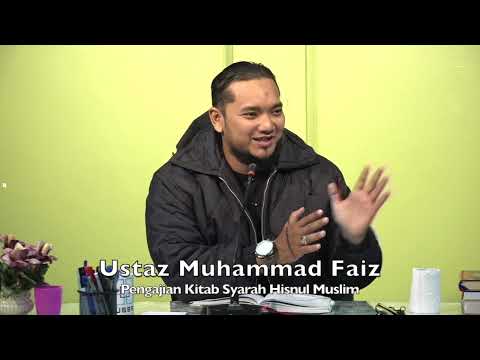 20220313 Ustaz Muhammad Faiz : Pengajian Kitab Syarah Hisnul Muslim