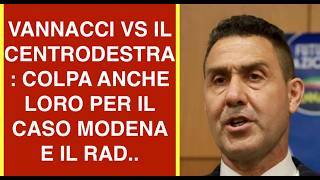 VANNACCI VS IL CENTRODESTRA: COLPA ANCHE LORO PER IL CASO MODENA E IL RAD..