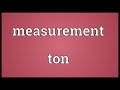 Measurement Ton Meaning