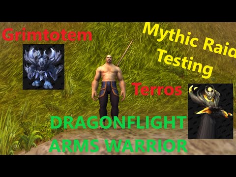 WoW Dragonflight Arms Warrior Mythic Raid Testing - Grim Totem + Terros
