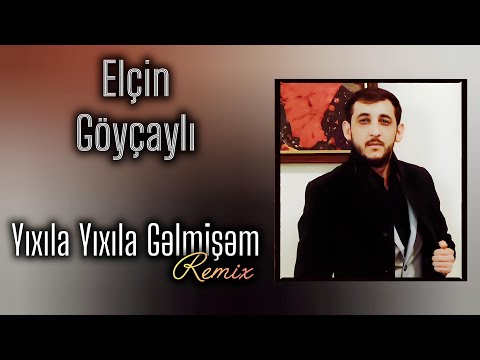 Elçin Göyçaylı - Yıxıla Yıxıla Gəlmişəm [AxuNDoFF Remix] #2026 