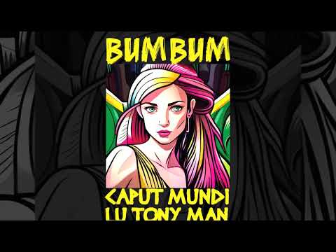 BUM BUM - Caput Mundi Feat. Lu Tony Man